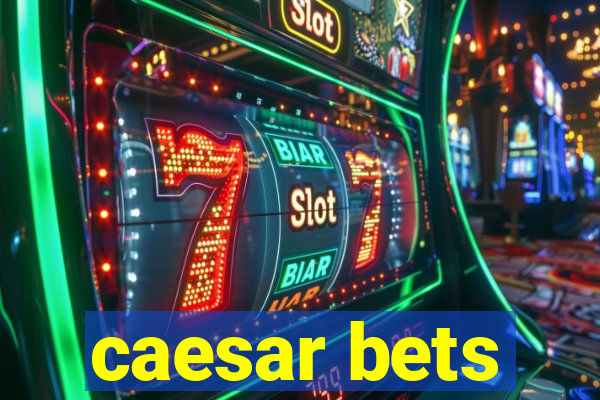 caesar bets