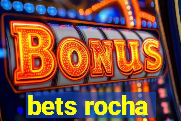 bets rocha