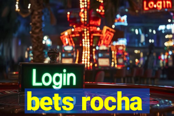 bets rocha