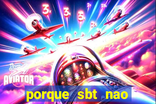 porque sbt nao pega na tv digital