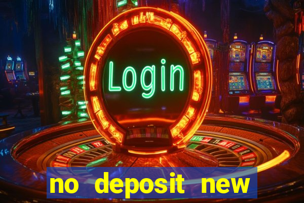 no deposit new casino bonus