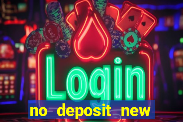 no deposit new casino bonus