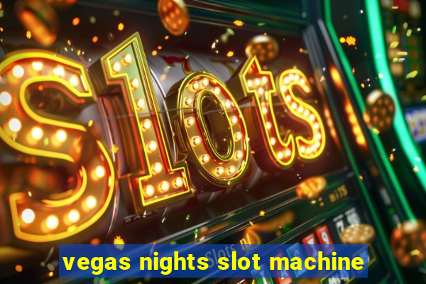 vegas nights slot machine