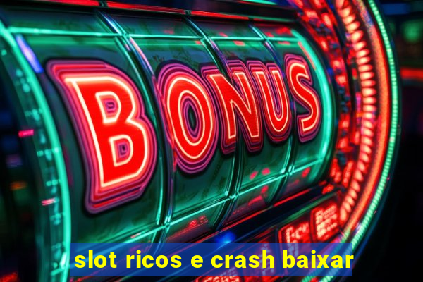 slot ricos e crash baixar