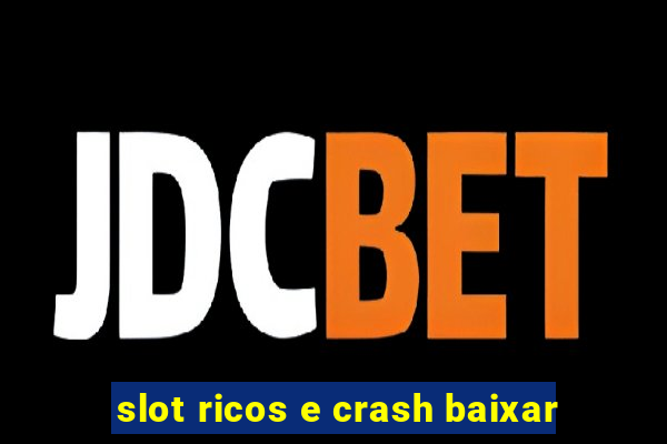 slot ricos e crash baixar