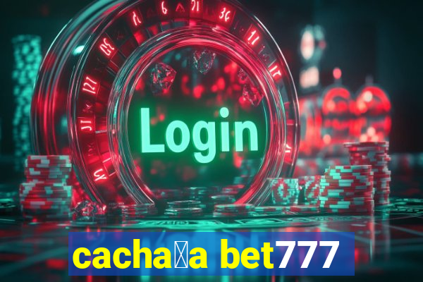 cacha莽a bet777