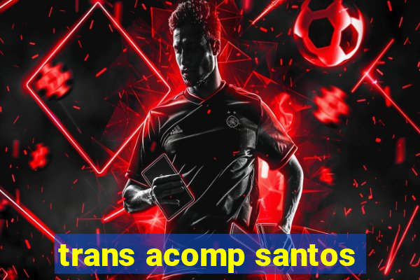 trans acomp santos