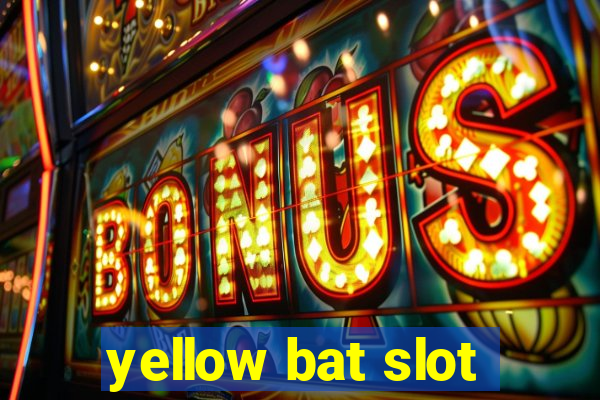 yellow bat slot