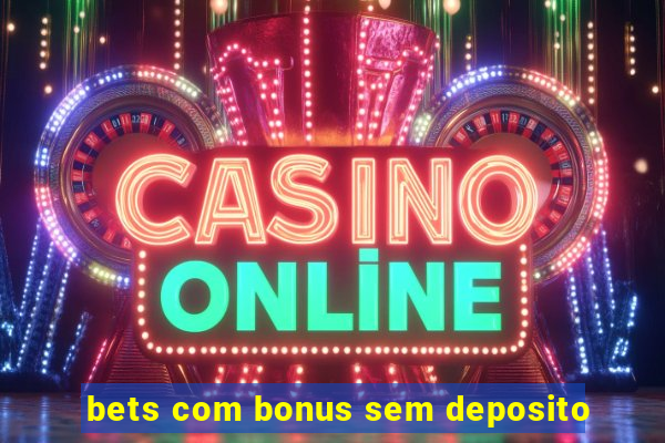 bets com bonus sem deposito