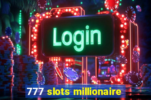 777 slots millionaire