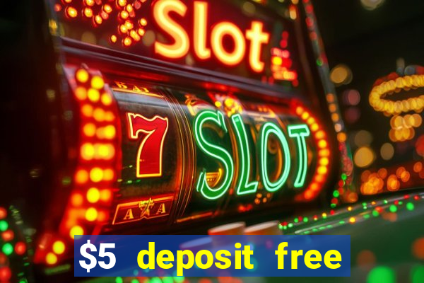 $5 deposit free spins casino