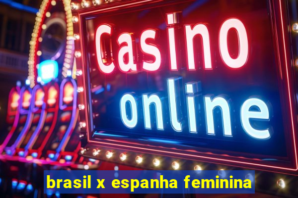 brasil x espanha feminina