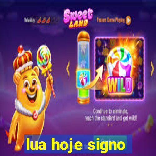 lua hoje signo