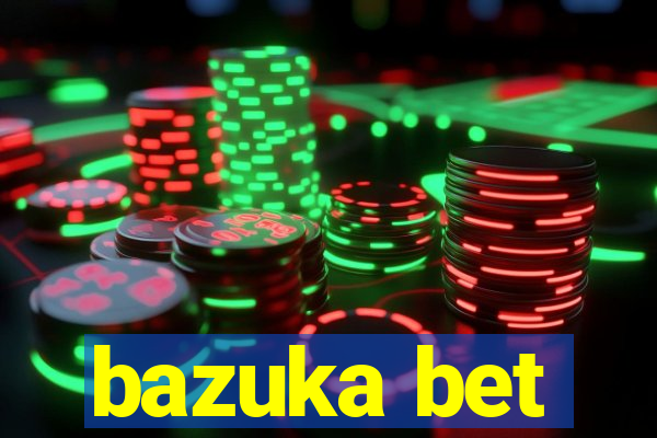 bazuka bet