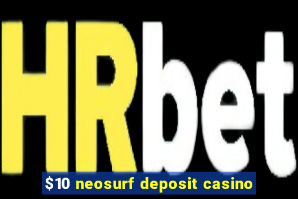 $10 neosurf deposit casino