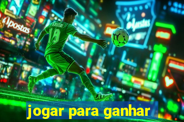 jogar para ganhar