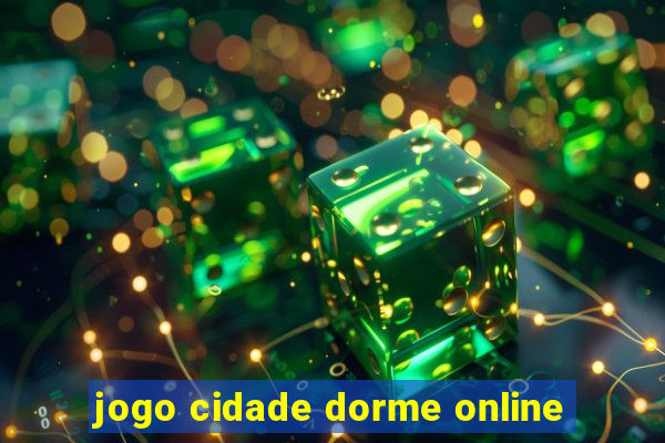 jogo cidade dorme online