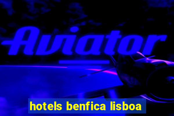 hotels benfica lisboa