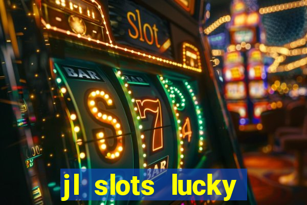 jl slots lucky spin 777