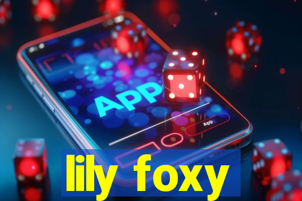 lily foxy