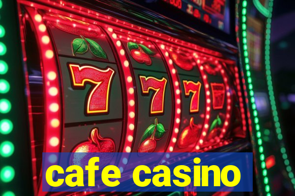 cafe casino