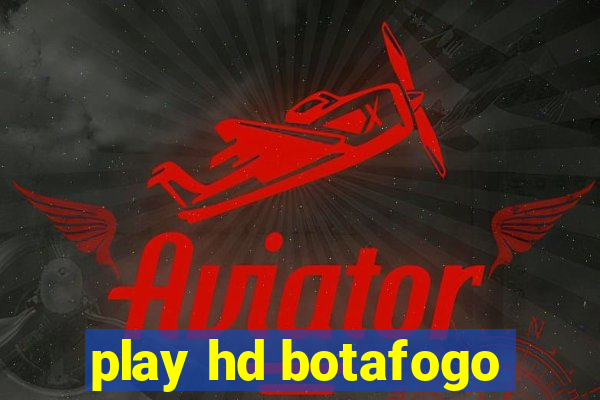 play hd botafogo