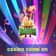 casino come on