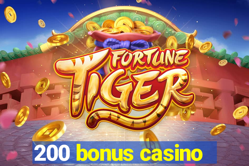 200 bonus casino