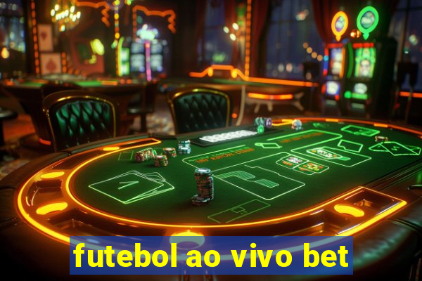 futebol ao vivo bet