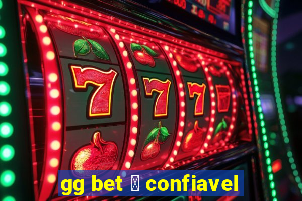 gg bet 茅 confiavel