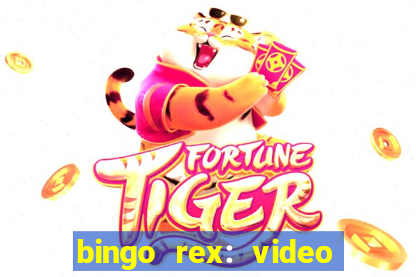 bingo rex: video bingo online