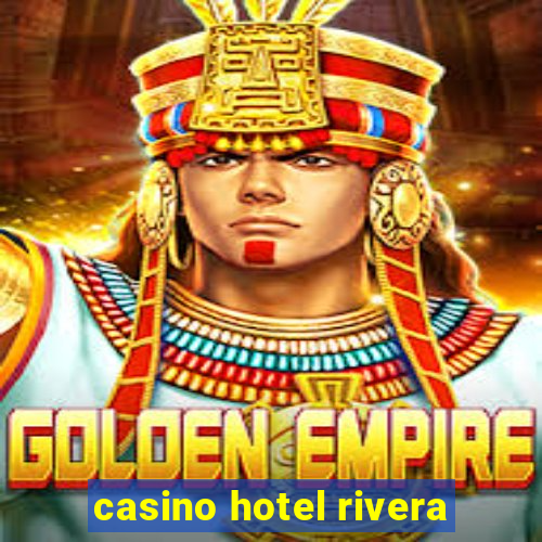 casino hotel rivera