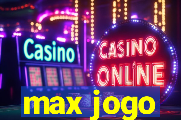 max jogo