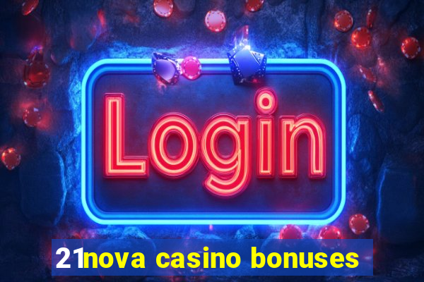 21nova casino bonuses