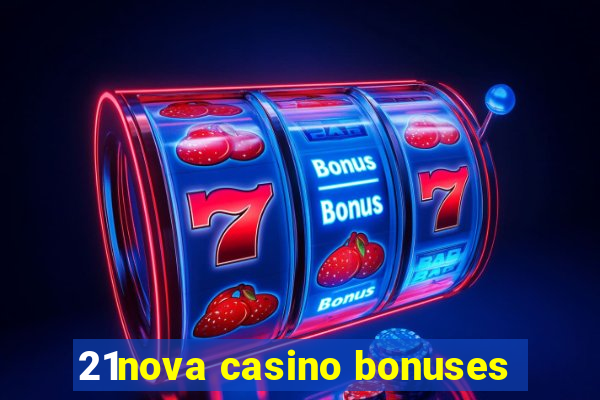 21nova casino bonuses