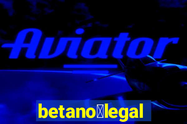 betano茅legal