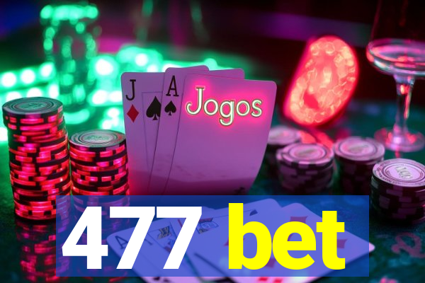 477 bet