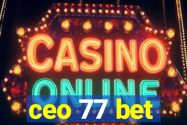 ceo 77 bet