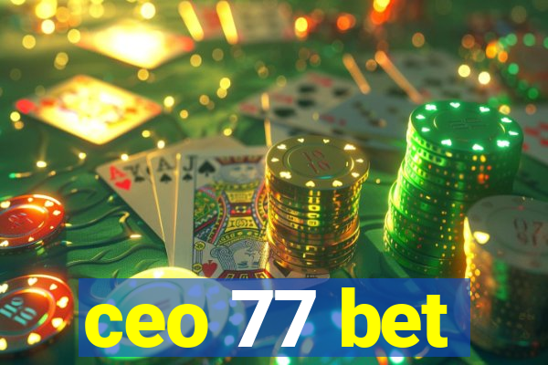 ceo 77 bet