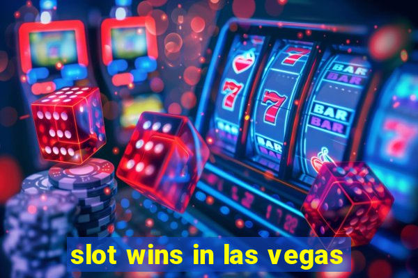 slot wins in las vegas