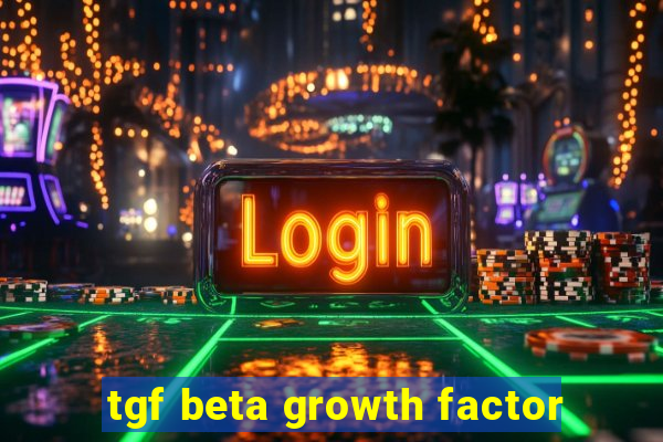 tgf beta growth factor