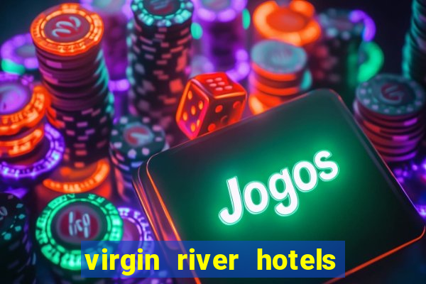 virgin river hotels and casino mesquite nv