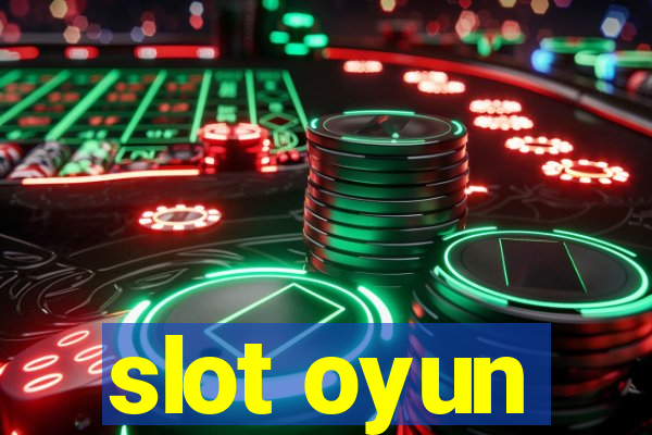 slot oyun