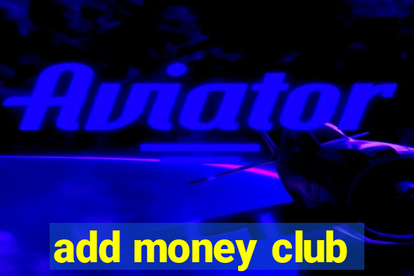 add money club