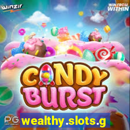 wealthy.slots.games.