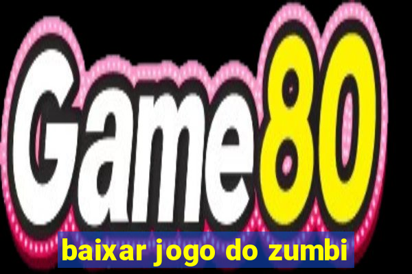 baixar jogo do zumbi