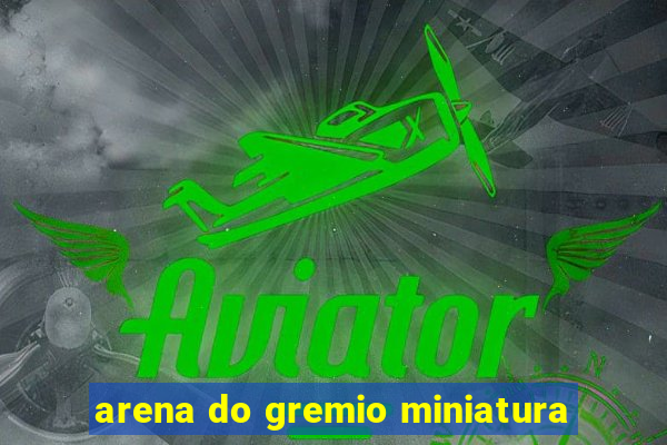 arena do gremio miniatura