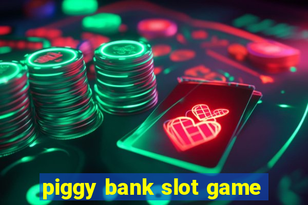 piggy bank slot game