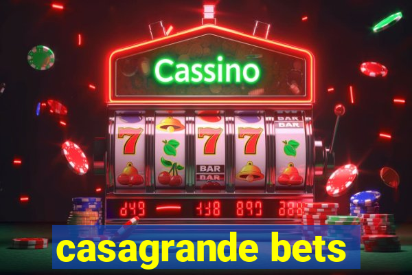 casagrande bets