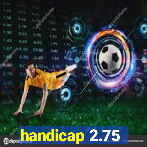 handicap 2.75